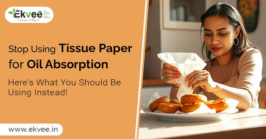 Stop Using Tissue Paper for Oil Absorption – Here’s What You Should Be Using Instead!