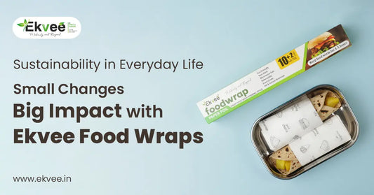 Sustainability in Everyday Life: Small Changes, Big Impact with Ekvee Food Wraps