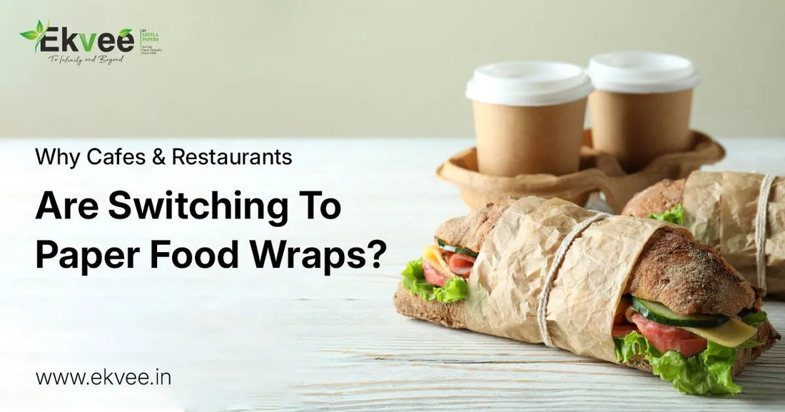 Why Cafes & Restaurants Are Switching to Paper Food Wraps?