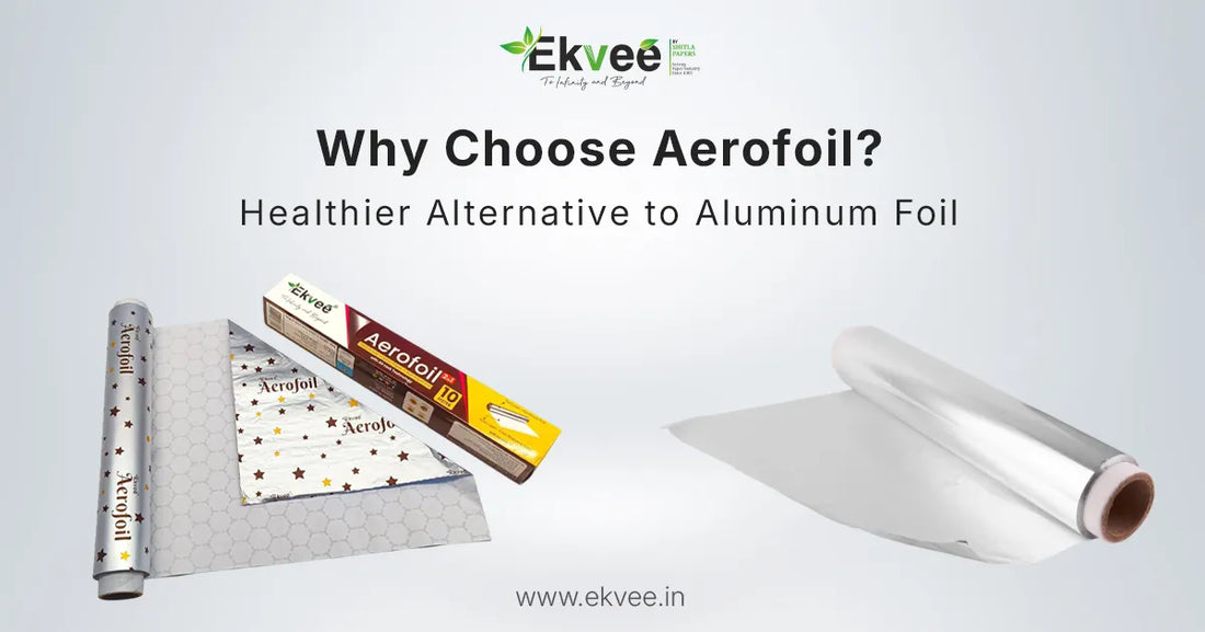 Why Choose Aerofoil? Healthier Alternative to Aluminum Foil