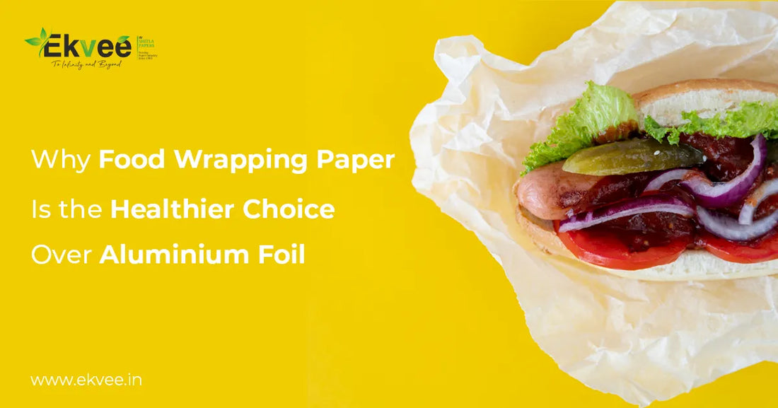 Why Food Wrapping Paper Is the Healthier Choice Over Aluminium Foil