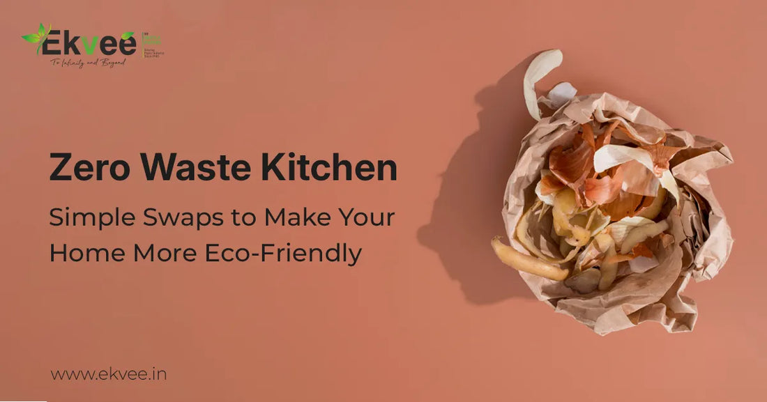 Zero Waste Kitchen: Simple Swaps to Make Your Home More Eco-Friendly
