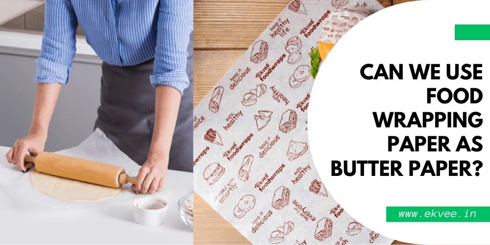 https://ekvee.in/wp-content/uploads/2023/11/Can-We-Use-Food-Wrapping-Paper-as-Butter-Paper.png