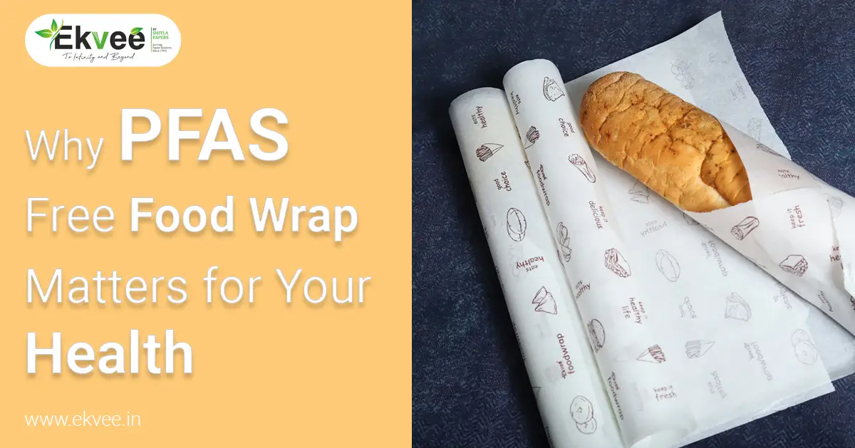 Why PFAS Free Food Wrap Matters for Your Health