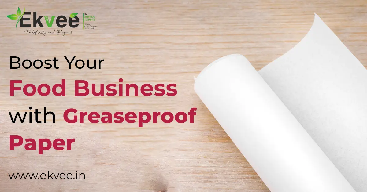 Boost Your Food Business with Greaseproof Paper: The Game-Changer You Need