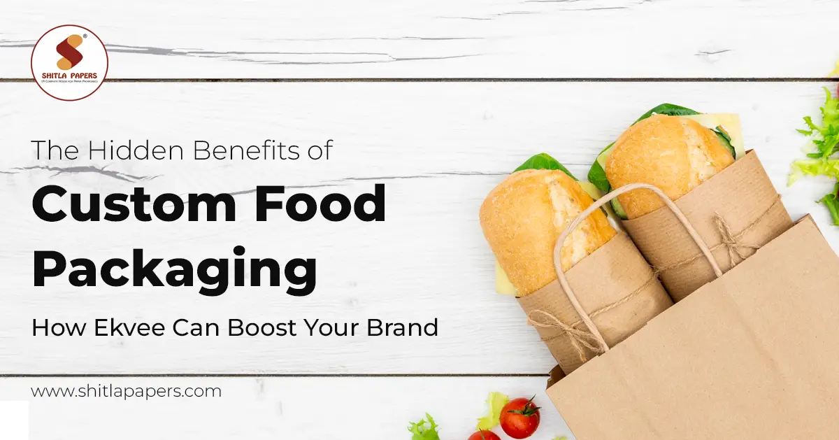 The Hidden Benefits of Custom Food Packaging: How Ekvee Can Boost Your Brand