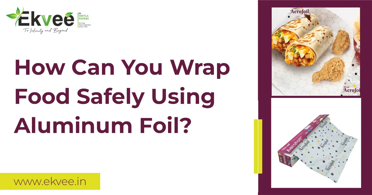 How Can You Wrap Food Safely Using Aluminum Foil?