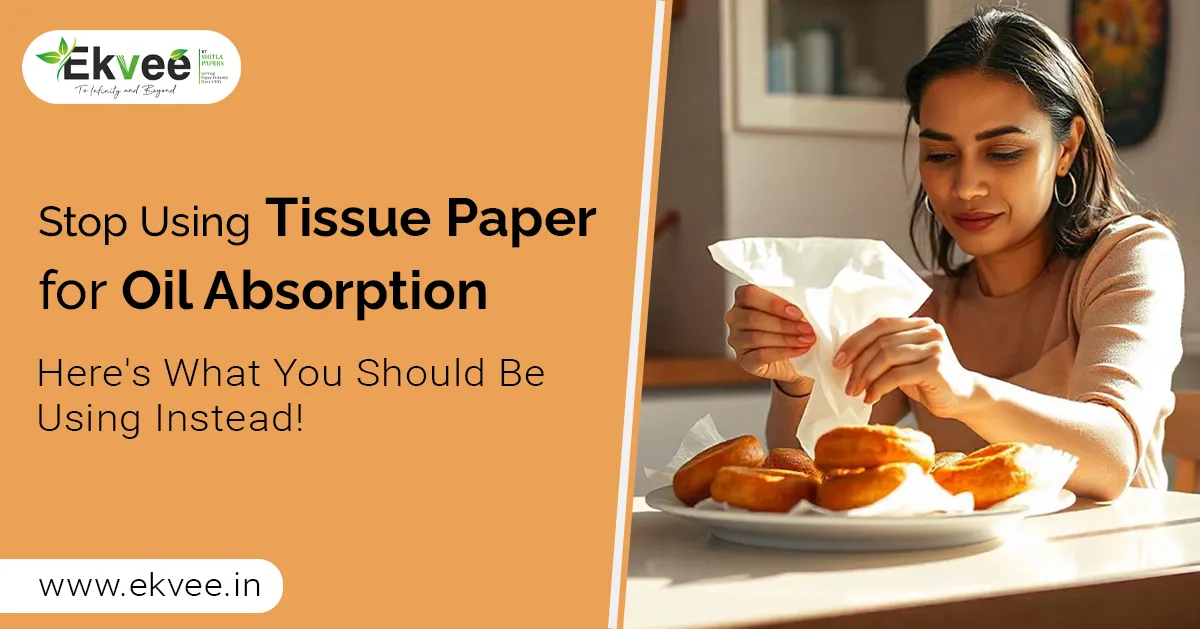 Stop Using Tissue Paper for Oil Absorption – Here's What You Should Be Using Instead!